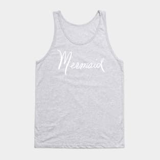 Mermaid, nuff said in white print Tank Top